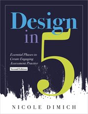 Design in Five : Essential Phases to Create Engaging Assessment Practice, (Make assessments more relevant, meaningful cover image cdn