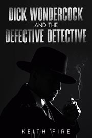 Dick Wondercock and the Defective Detective cover image cdn
