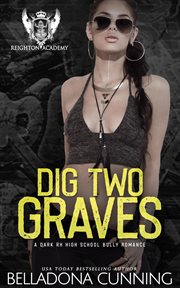 Dig Two Graves : A Dark RH High School Bully Romance cover image cdn