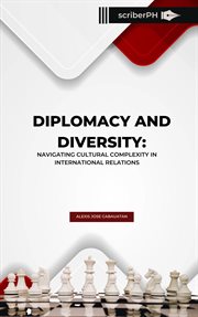 Diplomacy and Diversity : Navigating Cultural Complexity in International Relations cover image cdn