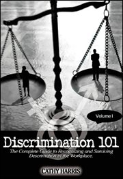 Discrimination 101 : The Complete Guide to Recognizing and Surviving Discrimination in the Workplace cover image cdn