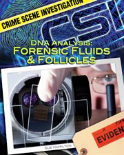 DNA Analysis : Forensic Fluids & Follicles. Forensic Fluids & Follicles. Crime Scene Investigation cover image cdn