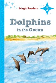 Dolphins in the Ocean : Level 3. Magic Readers Level 3 cover image cdn