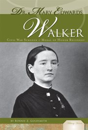 Dr. Mary Edwards Walker : Civil War Sugeon & Medal of Honor Recipient. Civil War Sugeon & Medal of Honor Recipient. Military Heroes cover image cdn