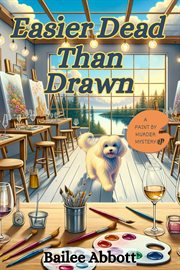 Easier Dead Than Drawn : Paint By Murder Mystery cover image cdn