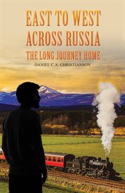 East to West across Russia : The Long Journey Home cover image cdn