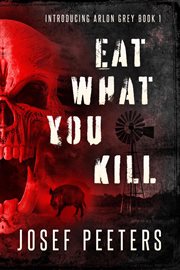 Eat What You Kill : Introducing Arlon Grey cover image cdn