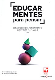 Educar mentes para pensar : Desarrollo del pensamiento científico en el aula cover image cdn