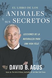 El libro de los animales y sus secretos : Lecciones de la naturaleza para una vida feliz cover image cdn