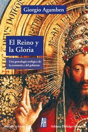 El reino y la Gloria : Una genealogía teológica de la economía y el gobierno. Homo sacer II 4. Filosofía e historia cover image cdn
