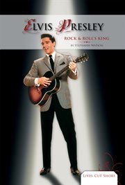 Elvis Presley : Rock & Roll's King. Rock & Roll's King. Lives Cut Short cover image cdn