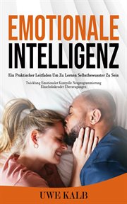 Emotionale Intelligenz : Ein Praktischer Leitfaden Um Zu Lernen Selbstbewusster Zu Sein (Twicklung Emotionaler Kontrolle Neup cover image cdn