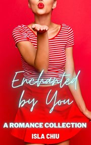 Enchanted by you : a romance collection cover image cdn