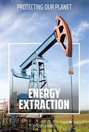 Energy Extraction : Protecting Our Planet cover image cdn