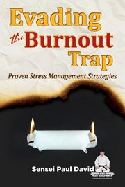 Evading the Burnout Trap : Proven Stress Management Strategies. Sensei Self Development Mental Health Books cover image cdn