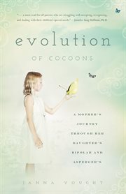 Evolution of Cocoons : A Mother's Journey Through Her Daughter's Mental Illness and Asperger's cover image cdn