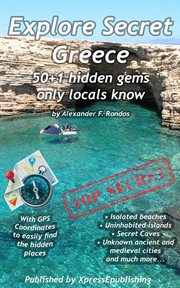 Explore Secret Greece : 50+1 Hidden Gems Only Locals Know cover image cdn