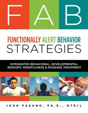FAB Functionally Alert Behavior Strategies : Integrated Behavioral, Developmental, Sensory, Mindfu... cover image cdn