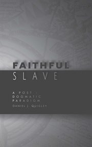Faithful Slave : A Post-Dogmatic Paradigm cover image cdn