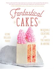 Fantastical Cakes : Incredible Creations for the Baker in Anyone cover image cdn