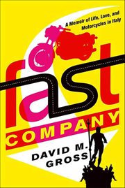Fast Company : A Memoir of Life, Love, and Motorcycles in Italy cover image cdn