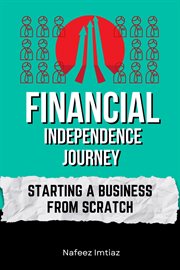 Financial Independence Journey : Starting a Business from Scratch cover image cdn