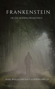 Frankenstein; or the Modern Prometheus (annotated) cover image cdn