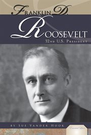 Franklin D. Roosevelt : 32nd U.S. President. Essential Lives Set 2 cover image cdn