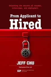 From Applicant to Hired : Unlocking the Secrets of Resumes, Interviews, and Employment cover image cdn