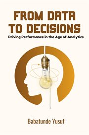 From Data to Decisions : Driving Performance in the Age of Analytics cover image cdn
