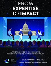 From Expertise to Impact : A Practical Guide to Informing And Influencing Science and Technology Policy cover image cdn