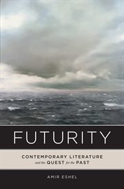 Futurity : Contemporary Literature and the Quest for the Past cover image cdn