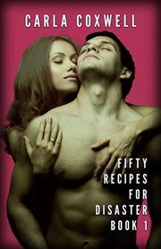 Fifty Recipes for Disaster : Book 1. Fifty Recipes For Disaster New Adult Romance cover image cdn