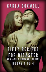 Fifty Recipes for Disaster New Adult Romance Series : Books #1-4. Fifty Recipes For Disaster New Adult Romance cover image cdn