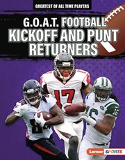 g.o.a.t. Football Kickoff and Punt Returners : Greatest of All Time Players (Lerner ™ Sports) cover image cdn