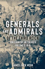 Generals and Admirals of the Third Reich : For Country or Fuehrer, Volume 2. H–O cover image cdn