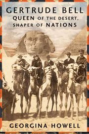 Gertrude Bell : Queen of the Desert, Shaper of Nations cover image cdn