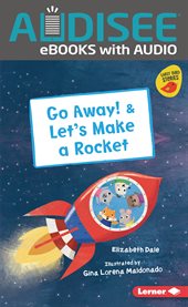 Go Away! & Let's Make a Rocket : Early Bird Readers - Red (Early Bird Stories ™) cover image cdn