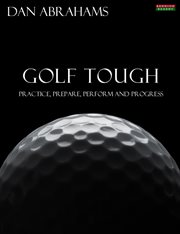 Golf Tough : Practice, Prepare, Perform and Progress cover image cdn