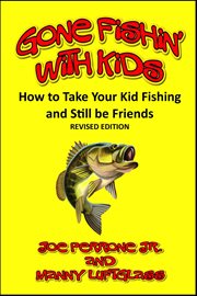 Gone Fishin' With Kids (How to Take Your Kid Fishing and Still Be Friends) cover image cdn