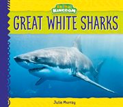 Great White Sharks : Animal Kingdom cover image cdn