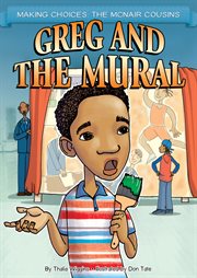 Greg and the Mural : Making Choices: The McNair Cousins cover image cdn