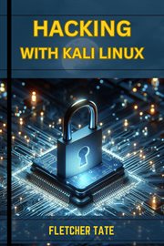 Hacking With Kali Linux : A Practical Guide to Ethical Hacking and Penetration Testing (2024 Novice Crash Course) cover image cdn