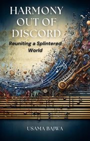 Harmony Out of Discord : Reuniting a Splintered World cover image cdn