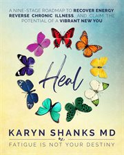 Heal : A Nine-Stage Roadmap to Recover Energy, Reverse Chronic Illness, and Claim the Potential of cover image cdn