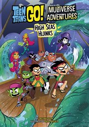 High Seas Hijinks : Teen Titans Go! Multiverse Adventures cover image cdn