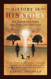 History Is His Story : The Tale of Two Trees, Two Seeds, and Two Cities cover image cdn