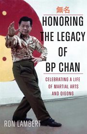 Honoring the Legacy of BP Chan : Celebrating a Life of Martial Arts and Qigong cover image cdn