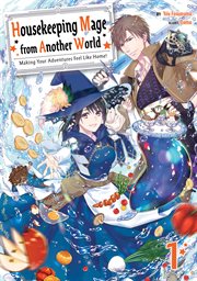 Housekeeping Mage From Another World : Making Your Adventures Feel Like Home! Volume 1. Housekeeping Mage From Another World: Making Your Adventures Feel Like Home! cover image cdn