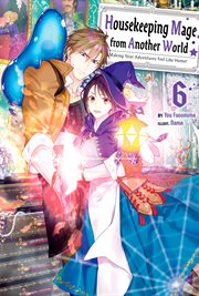 Housekeeping Mage From Another World : Making Your Adventures Feel Like Home! Volume 6. Housekeeping Mage From Another World: Making Your Adventures Feel Like Home! cover image cdn